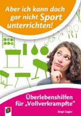 Aber ich kann doch gar nicht Sport unterrichten! - Birgit Gegier