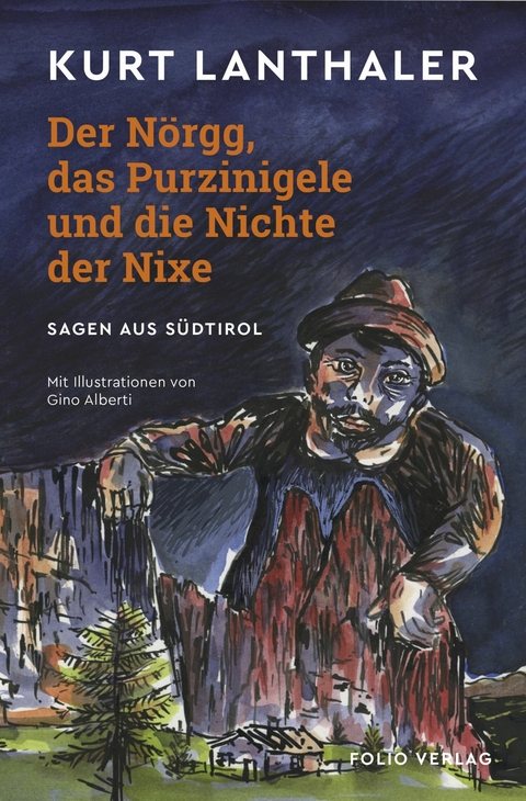 Der N&ouml;rgg, das Purzinigele und die Nichte der Nixe - Kurt Lanthaler