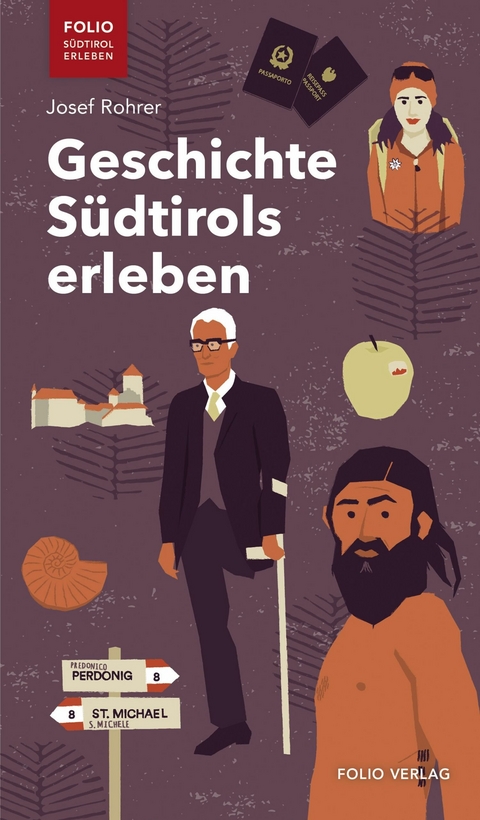Geschichte S&uuml;dtirols erleben - Josef Rohrer