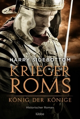 Krieger Roms - K&ouml;nig der K&ouml;nige - Harry Sidebottom