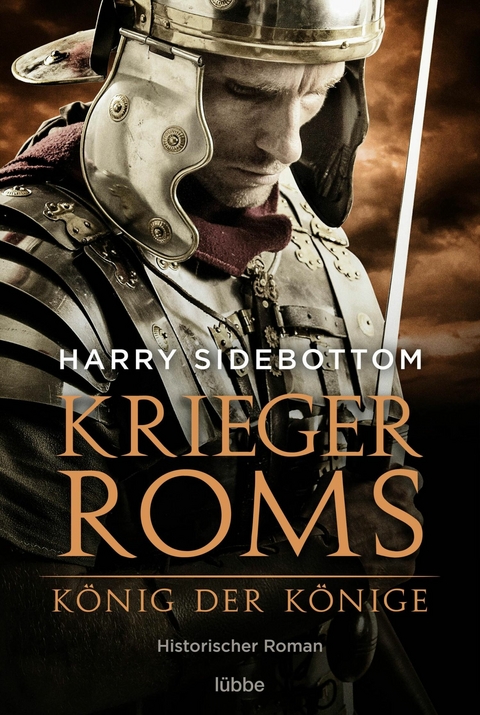 Krieger Roms - K&ouml;nig der K&ouml;nige - Harry Sidebottom