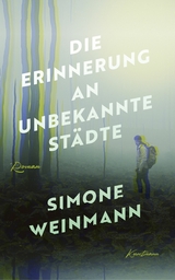 Die Erinnerung an unbekannte St&auml;dte -  Simone Weinmann