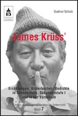 James Kr&uuml;ss' Erz&auml;hlungen, Bilderb&uuml;cher und Gedichte in der Vorschule, Grundschule und Sekundarstufe I - Gudrun Schulz