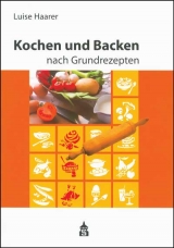 Kochen und Backen nach Grundrezepten - Luise Haarer