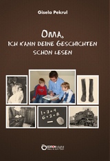 Oma, ich kann deine Geschichten schon lesen - Gisela Pekrul