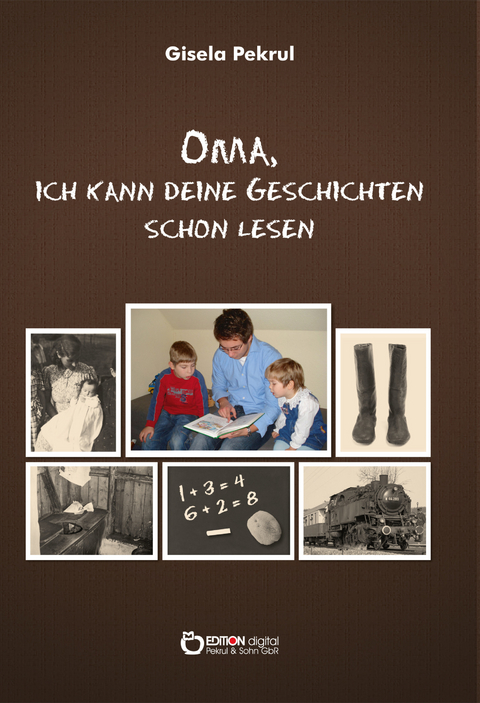 Oma, ich kann deine Geschichten schon lesen - Gisela Pekrul