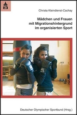 M&auml;dchen und Frauen mit Migrationshintergrund im organisierten Sport - Christa Kleindienst-Cachay