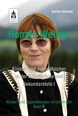 Renate Welshs Kinder- und Jugendb&uuml;cher in der Grundschule und Sekundarstufe I - Andrea Urbanek
