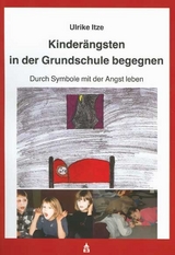 Kinder&auml;ngsten in der Grundschule begegnen - Ulrike Itze