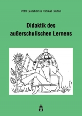 Didaktik des au&szlig;erschulischen Lernens - Petra Sauerborn, Thomas Br&uuml;hne