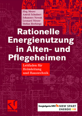 Rationelle Energienutzung in Alten- und Pflegeheimen - J&ouml;rg Meyer, Astrid Schubert, Johannes Nowak, Leonard Meyer, Stefan Herbergs