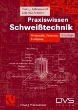 Praxiswissen Schwei&szlig;technik - Hans J Fahrenwaldt, Volkmar Schuler