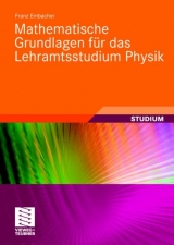 Mathematische Grundlagen f&uuml;r das Lehramtsstudium Physik - Franz Embacher
