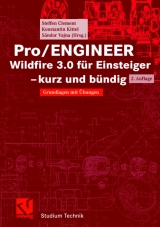Pro/ENGINEER Wildfire 3.0 f&uuml;r Einsteiger - kurz und b&uuml;ndig - Steffen Clement, Konstantin Kittel