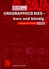 UNIGRAPHICS NX5 - kurz und b&uuml;ndig - Guido Klette