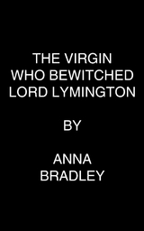 The Virgin Who Bewitched Lord Lymington - Anna Bradley