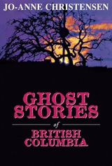 Ghost Stories of British Columbia - Jo-Anne Christensen