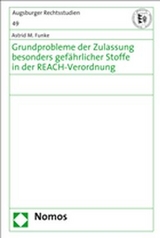 Grundprobleme der Zulassung besonders gef&auml;hrlicher Stoffe in der REACH-Verordnung - Astrid M. Funke