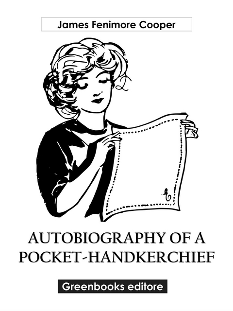 Autobiography of a Pocket-Handkerchief - James Fenimore Cooper