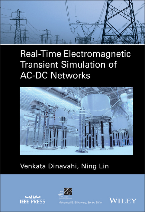 Real-Time Electromagnetic Transient Simulation of AC-DC Networks - Venkata Dinavahi, Ning Lin