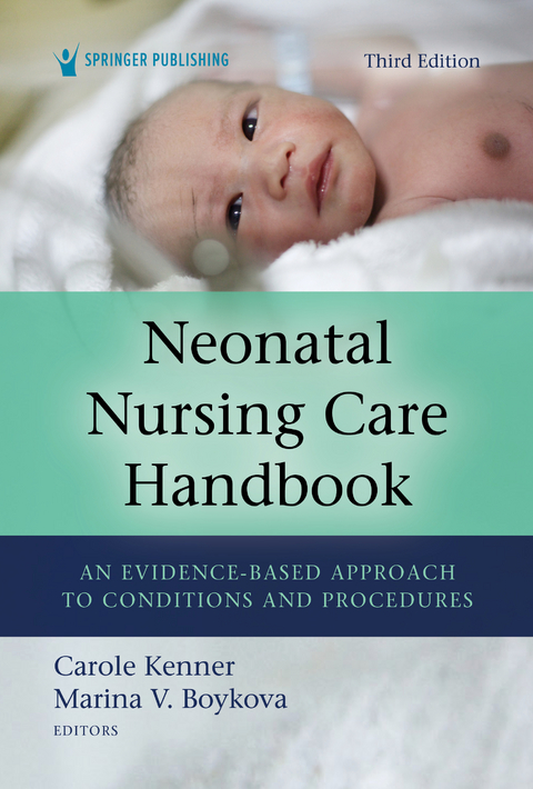 Neonatal Nursing Care Handbook, Third Edition - Carole Kenner, Marina V. Boykova