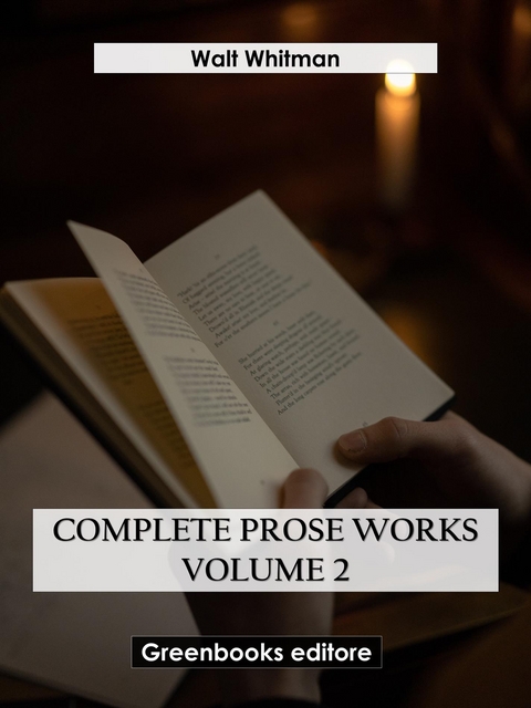 Complete Prose Works &ndash; Volume 2 - Walt Whitman