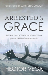 Arrested By Grace - Hector Vega