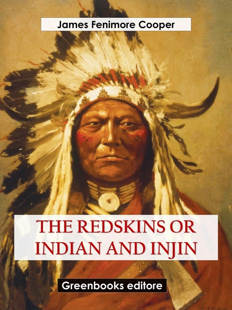 The Redskins Or Indian and Injin - James Fenimore Cooper