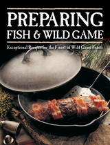 Preparing Fish & Wild Game -  Creative Publishing International
