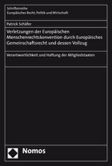 Verletzungen der Europ&auml;ischen Menschenrechtskonvention durch Europ&auml;isches Gemeinschaftsrecht und dessen Vollzug - Patrick Sch&auml;fer