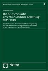 Die deutsche Justiz unter franz&ouml;sischer Besatzung 1945-1949 - Joachim Gro&szlig;