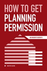 How to Get Planning Permission - An Insider's Secrets - Martin Gaine