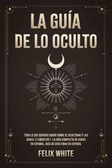 La Gu&iacute;a de lo Oculto - Felix White
