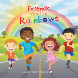 Friends Are Like Rainbows - Janelle "Nelle" Mackey