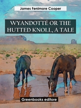 Wyandott&eacute; Or The Hutted Knoll, A Tale - James Fenimore Cooper