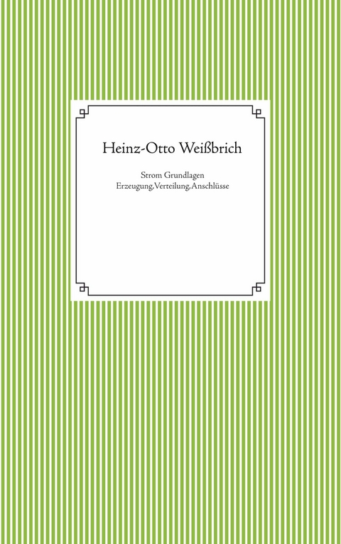 Strom Grundlagen -  Heinz-Otto Wei&szlig;brich