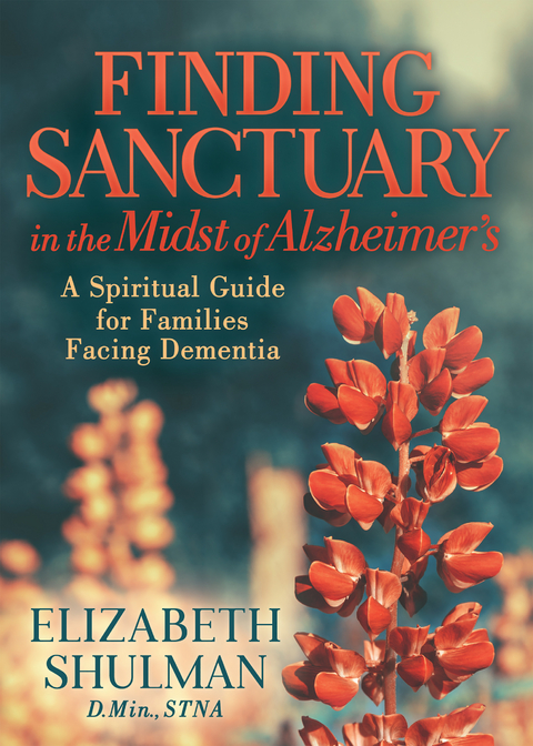 Finding Sanctuary in the Midst of Alzheimer's - STNA Elizabeth Shulman D.Min.