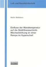 Einfluss der Wandtemperatur auf die Stoss/Grenzschicht-Wechselwirkung an einer Rampe im Hyperschall - Martin Bleilebens