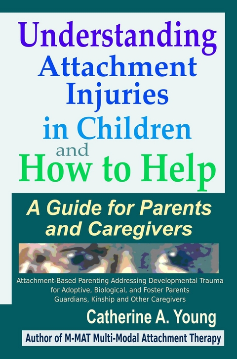 Understanding Attachment Injuries in Children and How to Help - Catherine a Young
