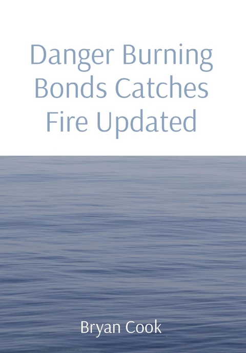 Danger Burning Bonds Catches Fire Updated - Bryan R Cook