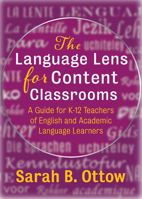 Language Lens for Content Classrooms: A Guide for k-12 Educators of English and Academic Language Learners -  Sarah B. Ottow