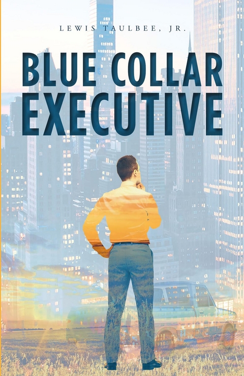Blue Collar Executive - Lewis Taulbee