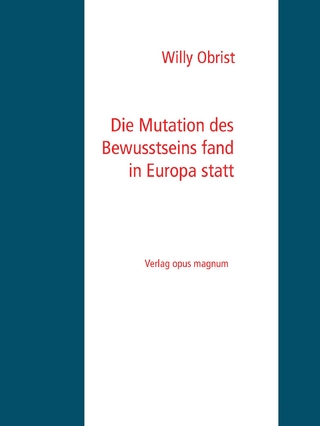 Die Mutation des Bewusstseins fand in Europa statt