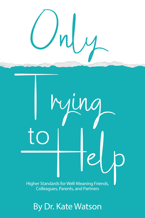 Only Trying to Help -  Dr. Kate Watson