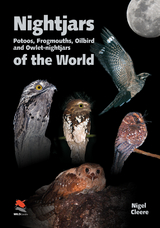 Nightjars, Potoos, Frogmouths, Oilbird, and Owlet-nightjars of the World - Nigel Cleere