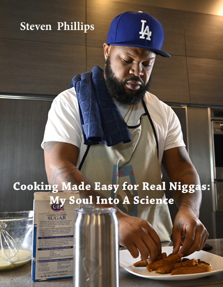 Cooking Made Easy For Real Niggas: My Soul Into a Science