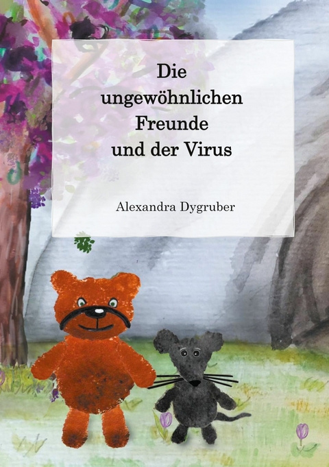 Die ungew&ouml;hnlichen Freunde und der Virus -  Alexandra Dygruber