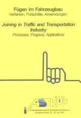 F&uuml;gen im Fahrzeugbau - Verfahren, Fortschritte, Anwendungen / Joining in Traffic and Transportation Industry - Processes, Progress, Applications - 