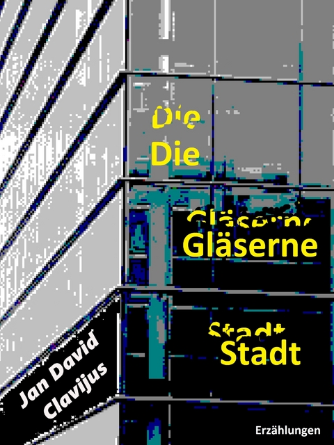 Die Gl&auml;serne Stadt - Jan David Clavijus