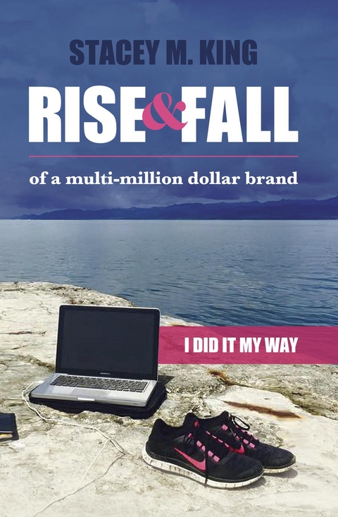 Rise and Fall of a Multi-million Dollar Brand - Stacey M. King